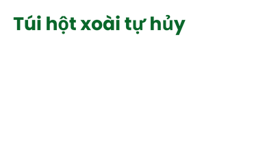 Túi hột xoài tự hủy - Ảnh hiệu ứng