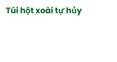 Túi hột xoài tự hủy - Ảnh hiệu ứng